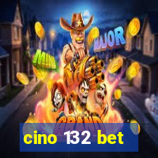 cino 132 bet